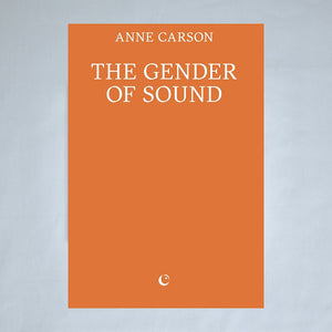 Book cover of 'The Gender of Sound' by Anne Carson with an orange background and white text.