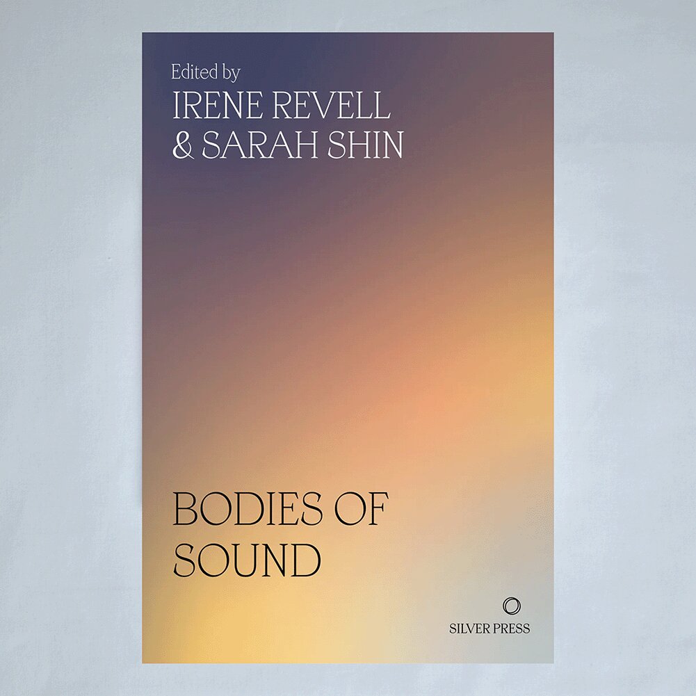 Book cover of 'Bodies of Sound' edited by Irene Revell and Sarah Shin with a gradient background.